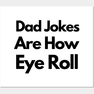 Dad Jokes Are How Eye Roll Posters and Art